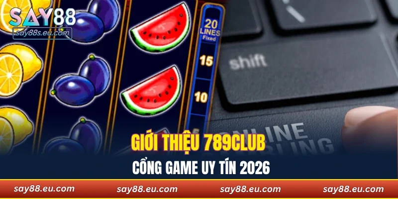 Giới thiệu 789Club cổng game uy tín 2026