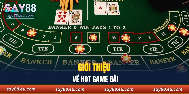 Giới thiệu về hot game bài