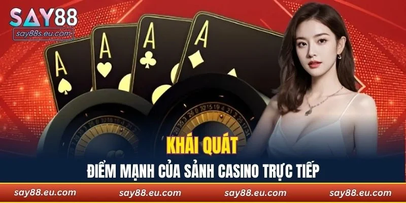 Khái quát điểm mạnh của sảnh casino trực tiếp