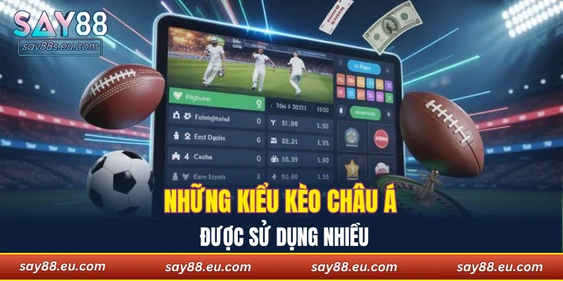 Những kiểu kèo châu Á được sử dụng nhiều